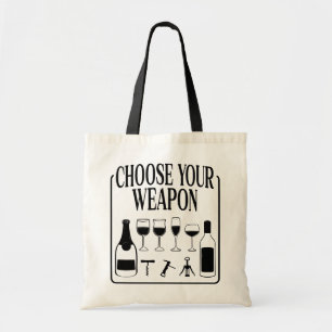 Wählen Sie Ihren Weapon Funny Wine Lover Drinker Tragetasche