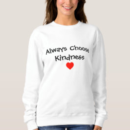 Wählen Sie immer das Shirt Kindness aus