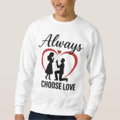 Wählen Sie immer Liebe Men Basic Crewneck Sweatshi Sweatshirt (Vorderseite)