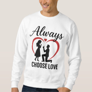Wählen Sie immer Liebe Men Basic Crewneck Sweatshi Sweatshirt