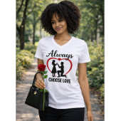 Wählen Sie immer Liebe Women's V-Neck T - Shirt | 