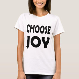 Wählen Sie Joy Daily | Inspirationsstimmung T-Shirt