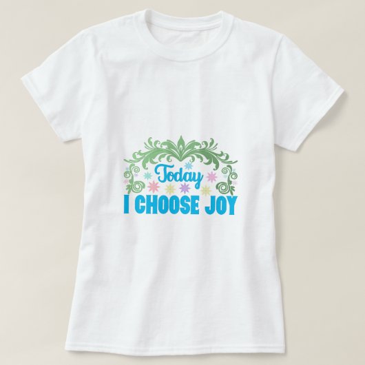 Wählen Sie Joy Inspiration Zitat T-Shirt (Design vorne)