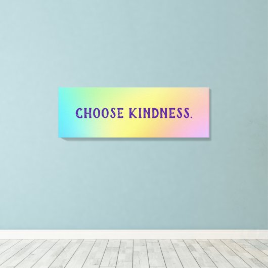 Wählen Sie Kindness Pastel Rainbow Gradient Leinwanddruck (Insitu (Holzboden))