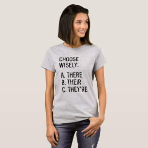 Wählen Sie klug: Dort ihr sind sie T-Shirt