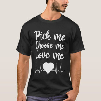 Wählen Sie mich für Tag aus Liebe. T-Shirt
