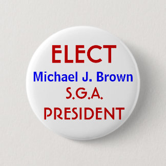 WÄHLEN Sie, Michael J. Brown, PRÄSIDENT, S.G.A. Button