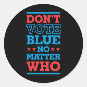 Wählen Sie nicht Blue No Who 3 - Politics Irony St Runder Aufkleber
