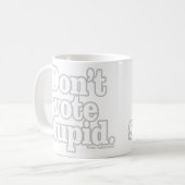 Wählen Sie nicht dummes Kaffeetasse (Vorderseite Links)