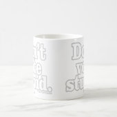 Wählen Sie nicht dummes Kaffeetasse (Mittel)
