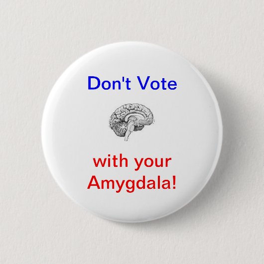Wählen Sie nicht mit Ihrem Amygdala! Button (Vorderseite)