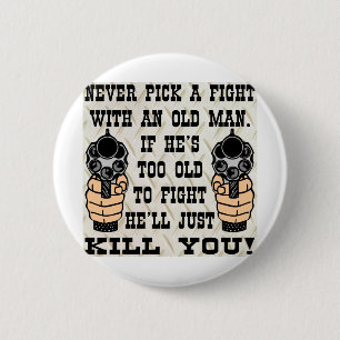 Wählen Sie nie einen Kampf mit einem alten Mann Button