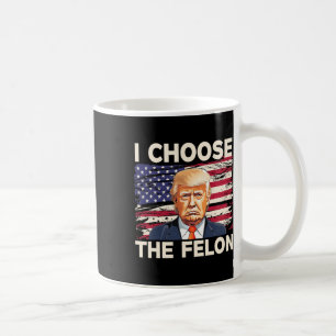 Wählen Sie The Felon Funny Pro Trump 2024 American Kaffeetasse