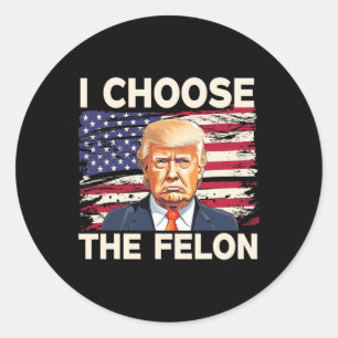 Wählen Sie The Felon Funny Pro Trump 2024 American Runder Aufkleber