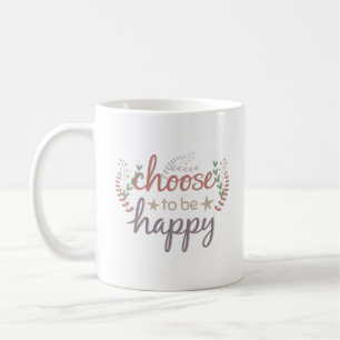 WÄHLEN SIE, UM GLÜCKLICH ZU SEIN KAFFEETASSE