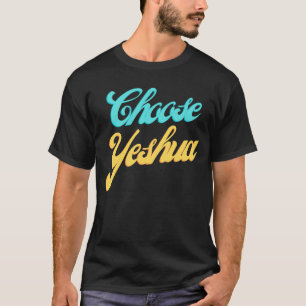 Wählen Sie Yeshua Jesus Christlich Faith Based Scr T-Shirt