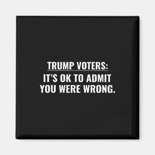 Wähler von Trump Es ist okay zuzugeben, dass Sie f Magnet