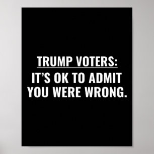 Wähler von Trump Es ist okay zuzugeben, dass Sie f Poster