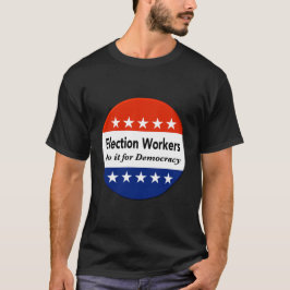 Wahlhelfer tun es für die Demokratie T-Shirt