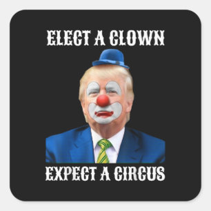 Wählt Anti-Trump, wählt einen Clown, erwartet eine Quadratischer Aufkleber