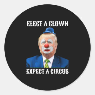 Wählt einen Clown, erwartet einen Zirkus F Runder Aufkleber