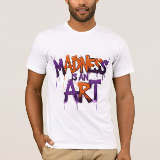 Wahnsinn ist eine Kunst T-Shirt