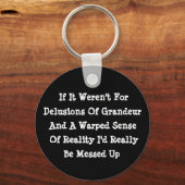 Wahnvorstellungen von Grandeur verwarpste Realität Schlüsselanhänger (Vorderseite)