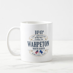 Wahpeton, North Dakota, 150. Anniv. Kaffee-Tasse Kaffeetasse