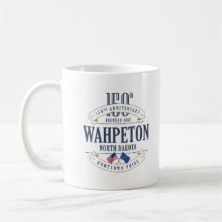 Wahpeton, North Dakota, 150. Anniv. Kaffee-Tasse Kaffeetasse