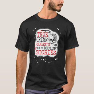 Wahre Crime Podcasts sind meine Bedamenstories, lu T-Shirt
