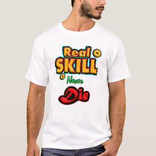 Wahre Fähigkeiten sterben nie, Motivationszitat T-Shirt