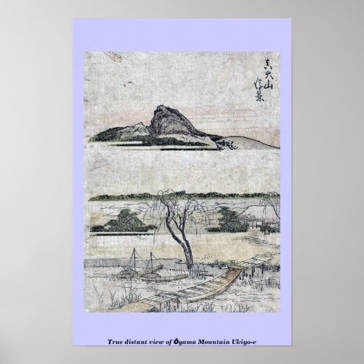 Wahre Fernsicht auf den Ōyama-Berg Ukiyo-e Poster (Vorne)