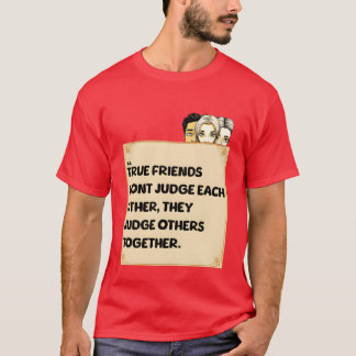Wahre Freunde beurteilen andere gemeinsam lustig T-Shirt
