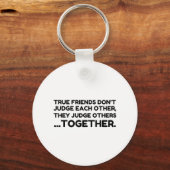 Wahre Freunde jagen einander nicht, sie urteilen Schlüsselanhänger (Vorderseite)