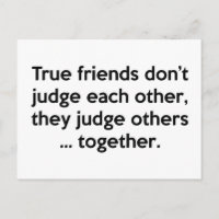 Wahre Freunde tun sich nicht gegenseitig, sie beur