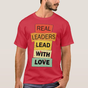 Wahre Führer führen mit Liebe lustige Zitat Ausspr T-Shirt