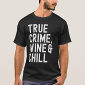 Wahre Kriminalität der Frauen, Wein & Kill Wahre K T-Shirt (Vorderseite)