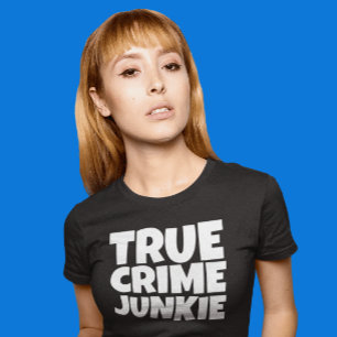WAHRE KRIMINALITÄT JUNKIE T - SHIRT T - SHIRT