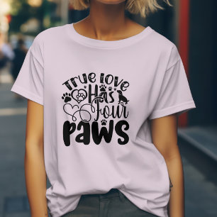 Wahre Liebe hat vier Pfoten für Tierliebhaber  T-Shirt