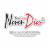 Wahre Liebe stirbt nie Aufkleber (Vorderseite)