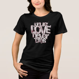 Wahre Liebe Stirbt Nie Romantische Typografie Tri-Blend Shirt