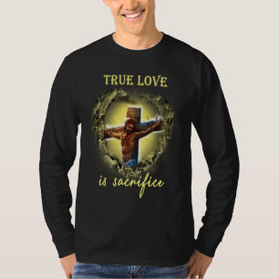 Wahre Liebe wird geopfert Jesus Kruzifix T-Shirt