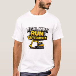 Wahre Männer fahren schweres Gerät T-Shirt