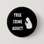 Wahre Verbrechenssüchtige Button (Vorderseite)