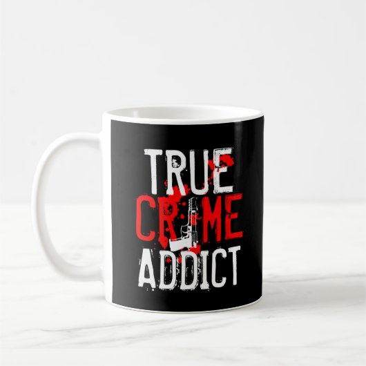 Wahre Verbrecherfan Addict Funny Junkie Geschenksh Kaffeetasse (Links)