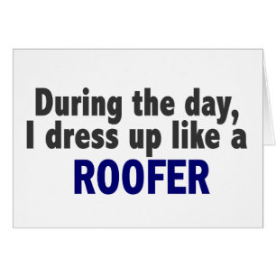 Während des Tages kleide ich oben wie ein Roofer