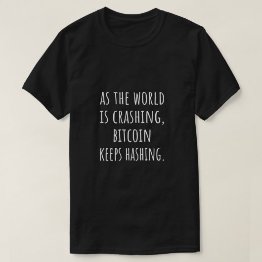 Während die Welt Bitcoin abstürzt behalte Hashing T-Shirt (Design vorne)