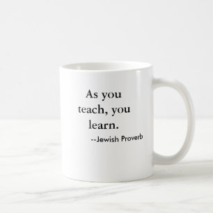 Während du lehrst, lernst du. , —jüdisches Sprichw Kaffeetasse