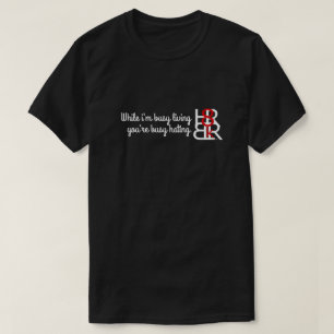 Während ich beschäftigtes Leben bin, sind Sie T-Shirt
