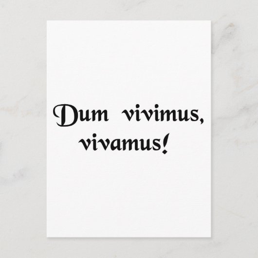 Während wir leben, lass uns live! postkarte (Vorderseite)